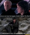 does darth sidious always so begin conversations.jpg