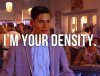 im-your-density-quote-1.jpg im-your-density-quote-1.jpg