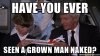 have-you-ever-seen-a-grown-man-naked.jpg