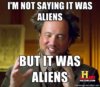 Not Saying It Was Aliens.jpg Not Saying It Was Aliens.jpg