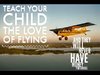 Teach Your Child to Fly.JPG Teach Your Child to Fly.JPG