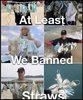 04-at-least-we-banned-straws.jpg