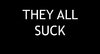 theyallsuck.jpg