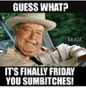 Guess-What-Its-Finally-Friday-Meme.png