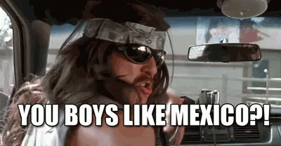 super-troopers-you-boys-like-mexico.gif