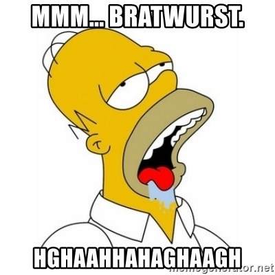 mmm-bratwurst-hghaahhahaghaagh.jpg